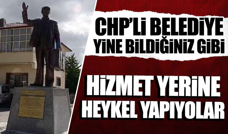 Yine CHP, Yine Heykel                           