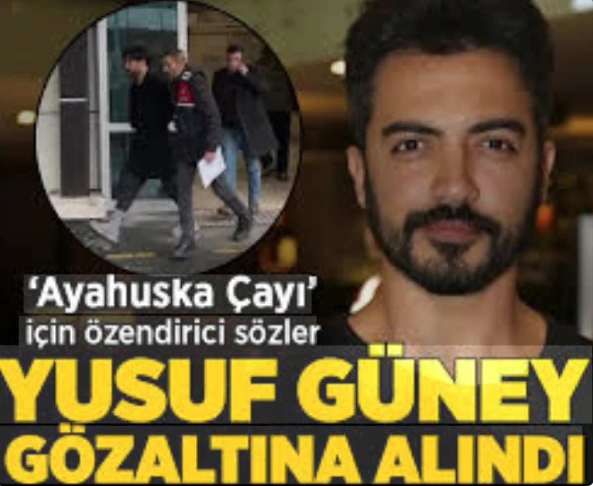 Yusuf G&uuml;ney g&ouml;zaltına alındı                   