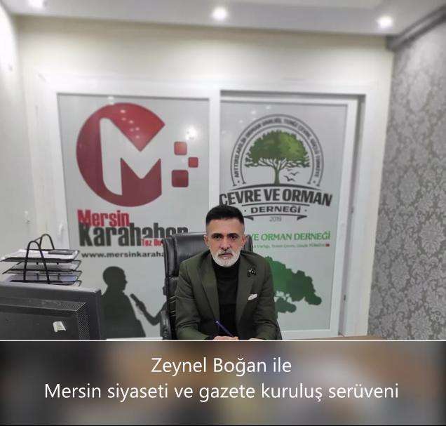 Zeynel Boğan ile Mersin siyaseti ve Gazete Kuruluş Serüveni!