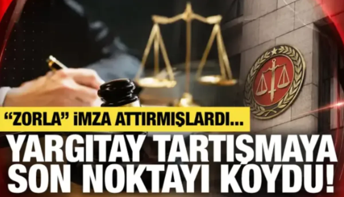 Zorla imza attırılıp tazminatı &ouml;denmemişti! Son s&ouml;z&uuml; Yargıtay s&ouml;yledi!